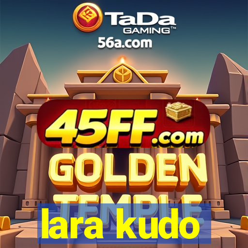 lara kudo